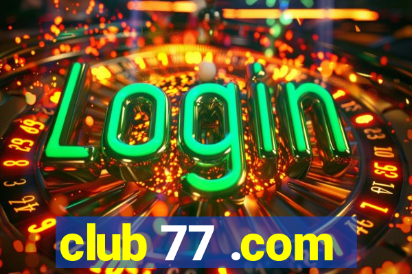 club 77 .com